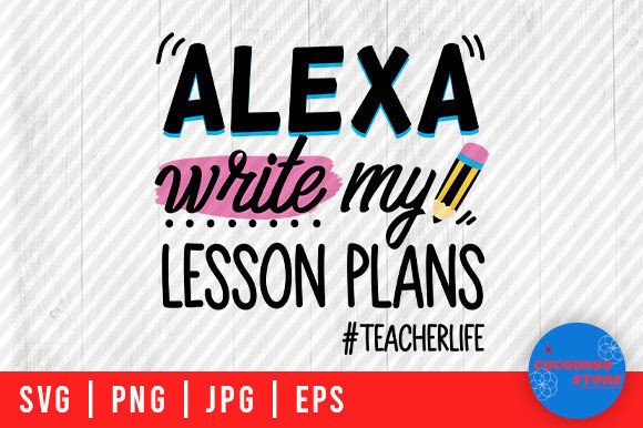 Alexa Write My Lesson Plans Teacher SVG Review