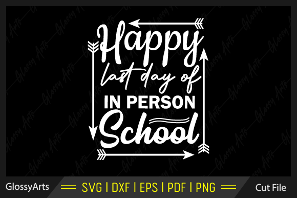 Happy Last Day of In Person School SVG Review