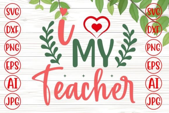 I Love My Teacher SVG: A Designer’s Stitch Test