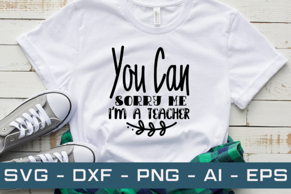 You Can Sorry Me I'm a Teacher SVG Review